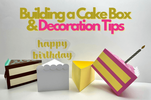 Building a Cake Box Decoration Tips